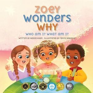 Zoey Wonders Why: What am I? Who am I? -- Nadia Khan